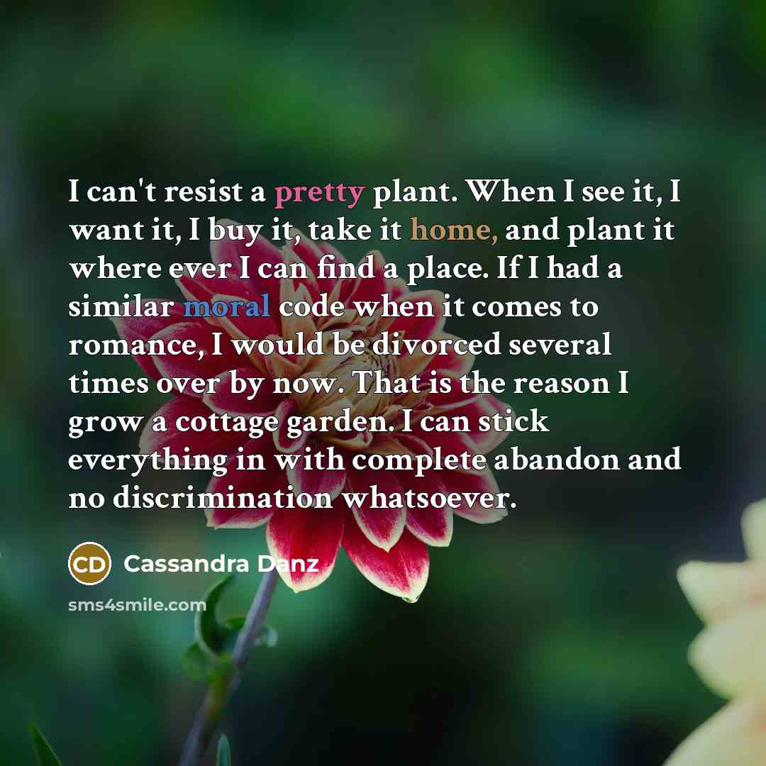 “I can't resist a pretty plant. When I see it,…” quote by Cassandra Danz