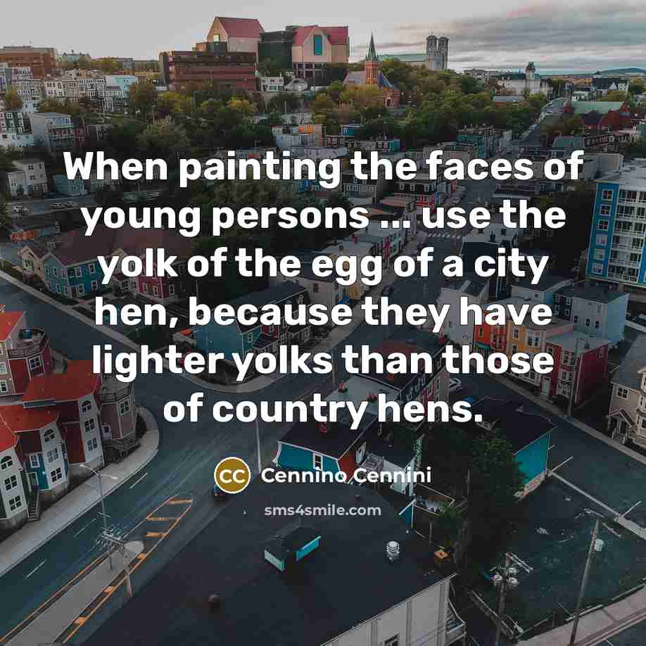 “When painting the faces of young persons ... use the…” quote by Cennino Cennini
