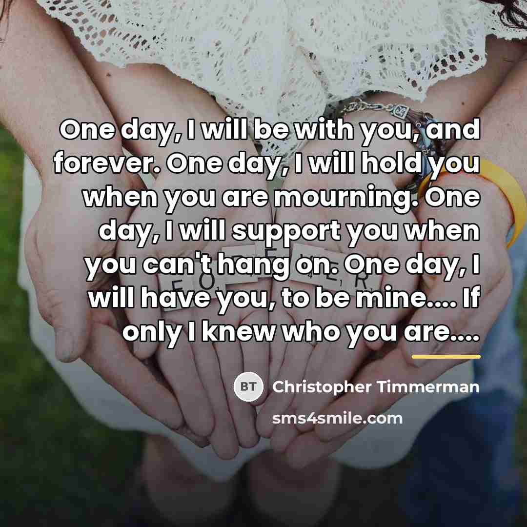 “One day, I will be with you, and forever. One…” quote by Christopher Timmerman