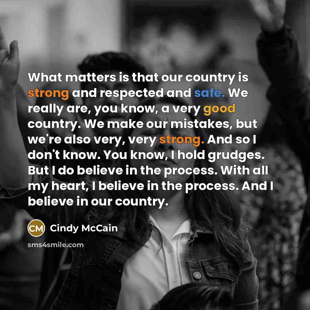 “What matters is that our country is strong and respected…” quote by Cindy McCain