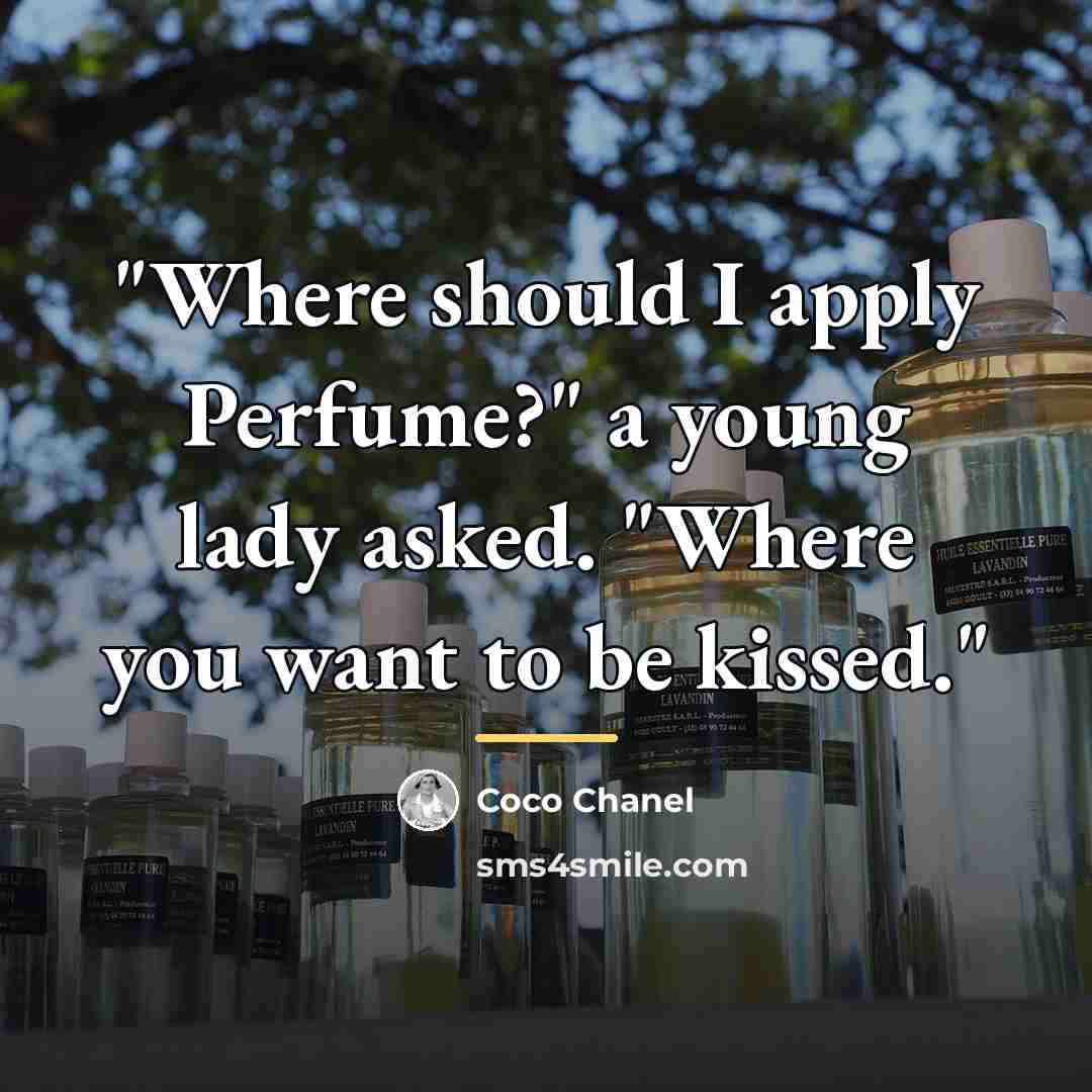 “"Where should I apply Perfume?" a young lady asked. "Where…” quote by Coco Chanel