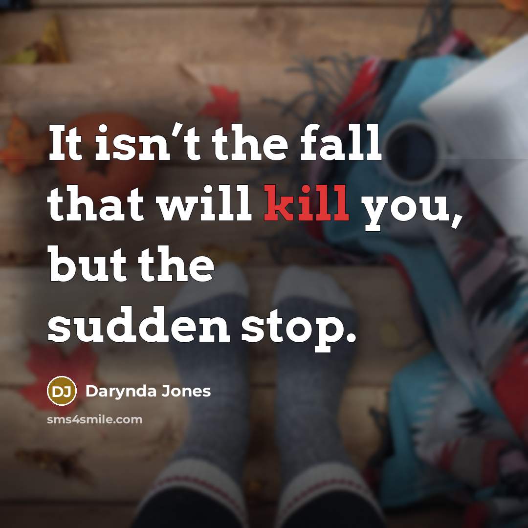 “It isn’t the fall that will kill you, but the…” quote by Darynda Jones