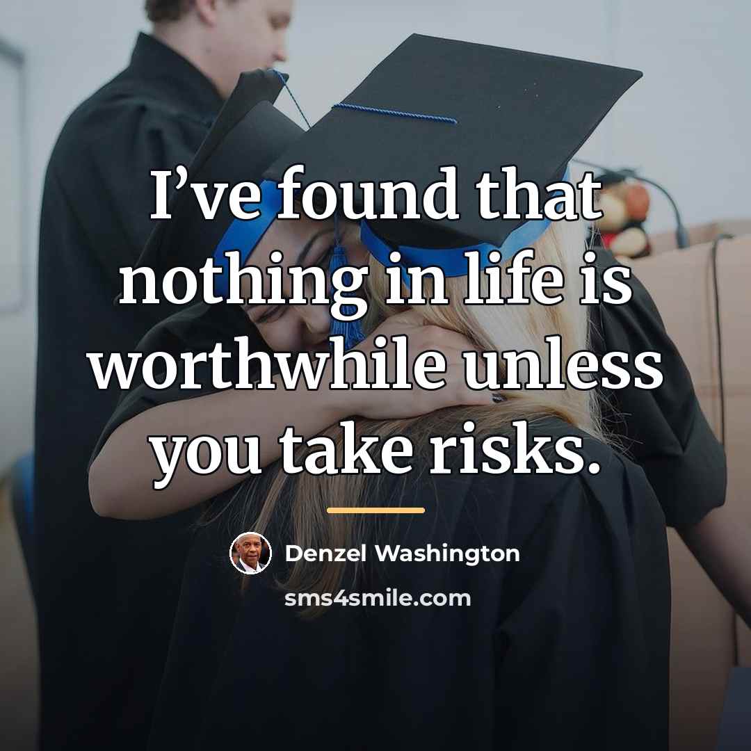 “I’ve found that nothing in life is worthwhile unless you…” quote by Denzel Washington