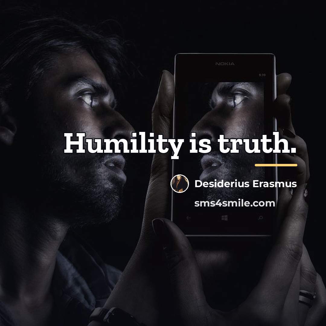“Humility is truth.…” quote by Desiderius Erasmus