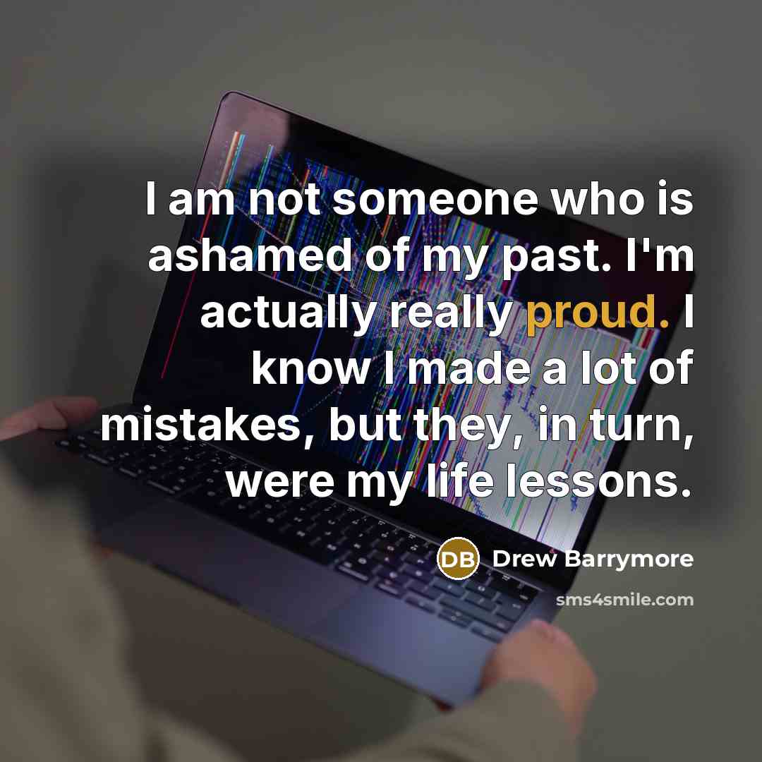 “I am not someone who is ashamed of my past.…” quote by Drew Barrymore