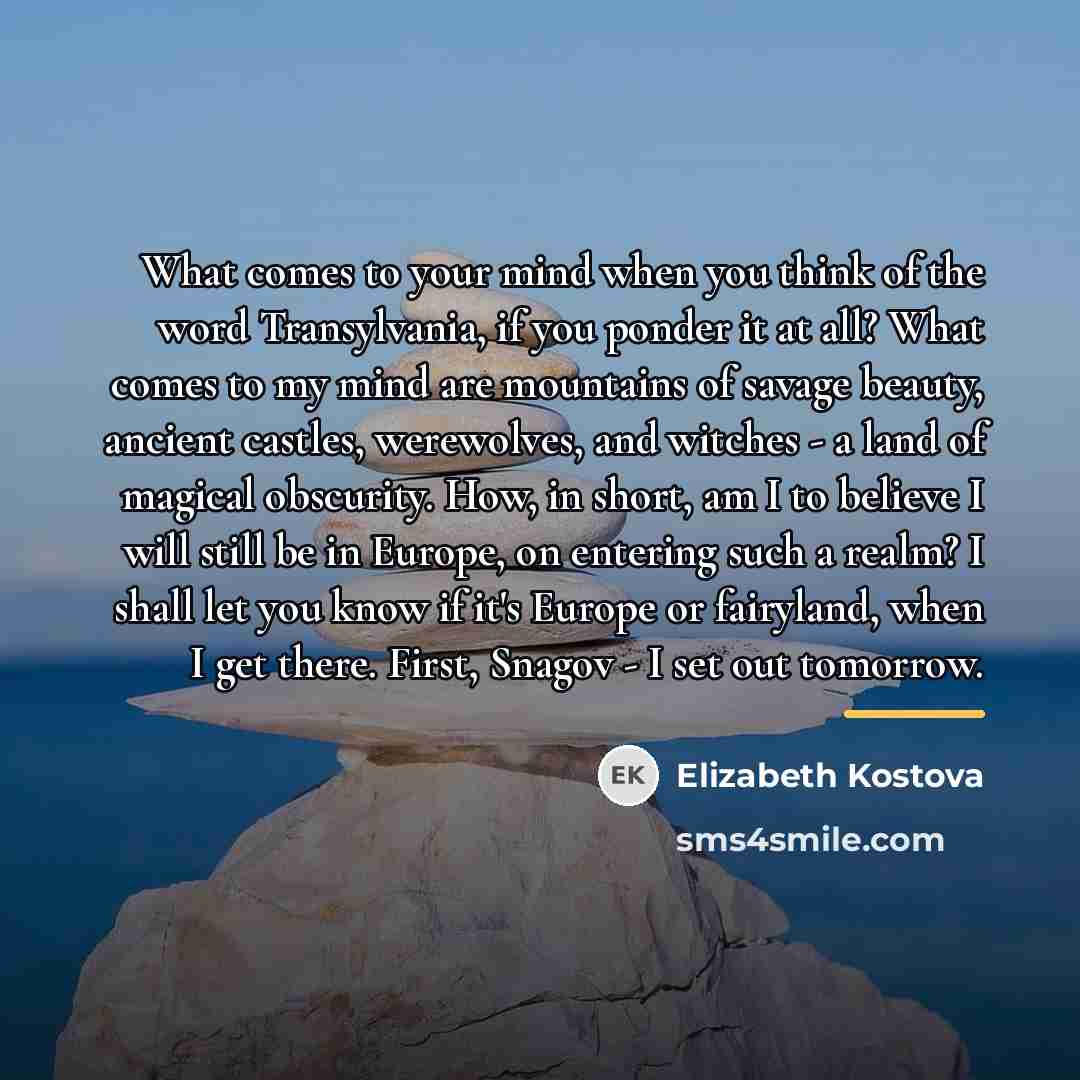 “What comes to your mind when you think of the…” quote by Elizabeth Kostova