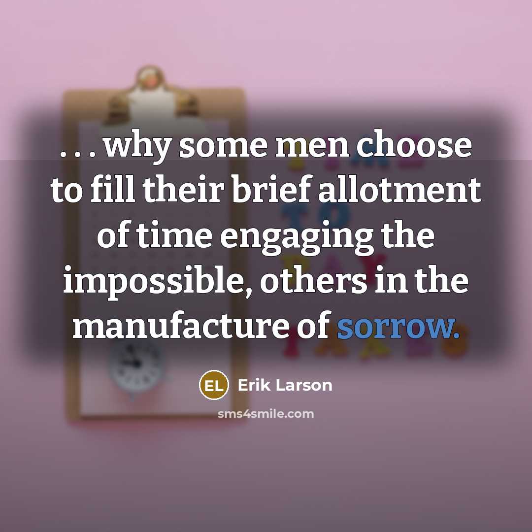 “. . . why some men choose to fill their…” quote by Erik Larson