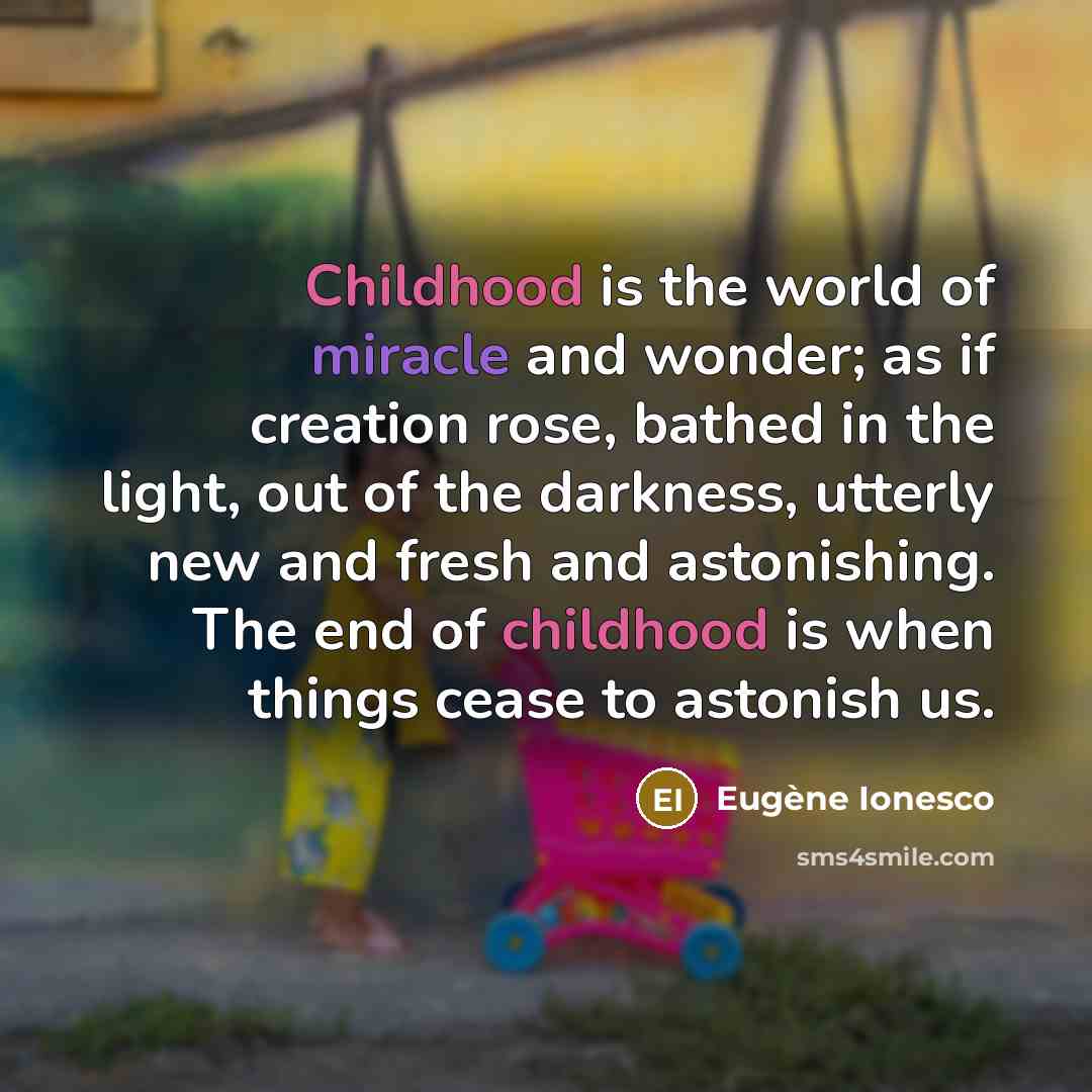 “Childhood is the world of miracle and wonder; as if…” quote by Eugene Ionesco