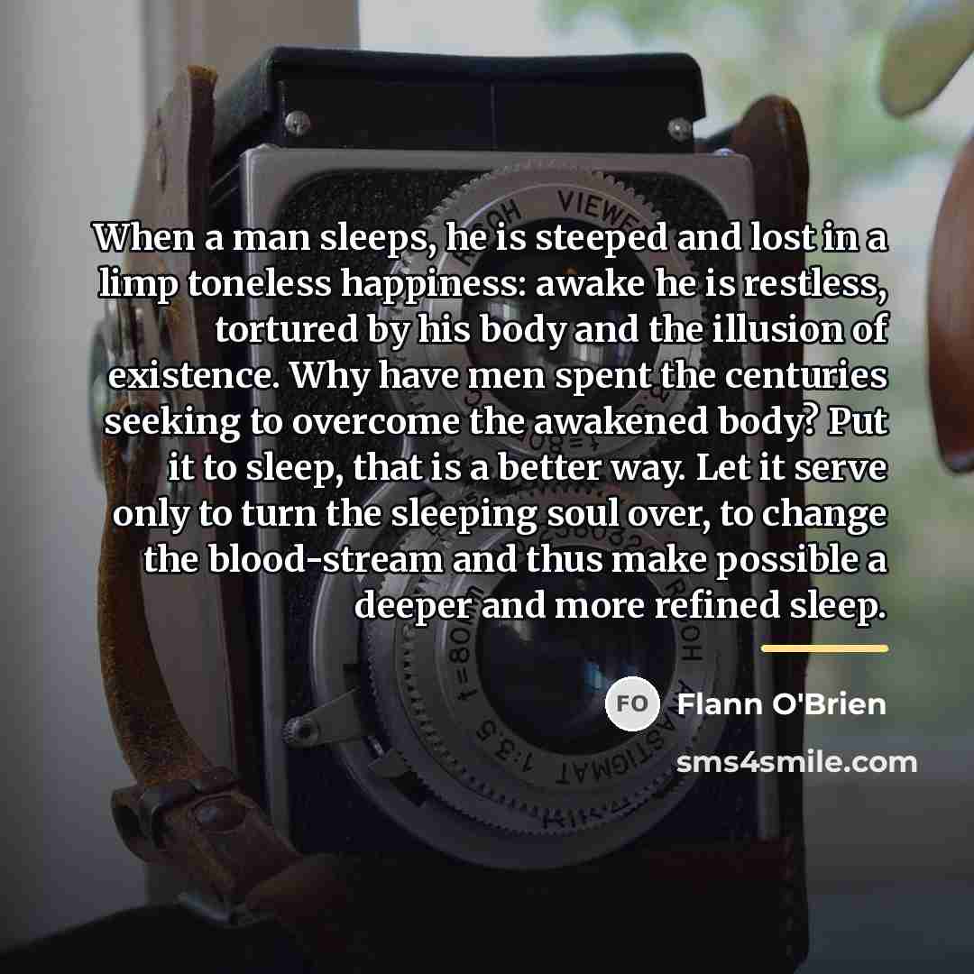 “When a man sleeps, he is steeped and lost in…” quote by Flann O'Brien