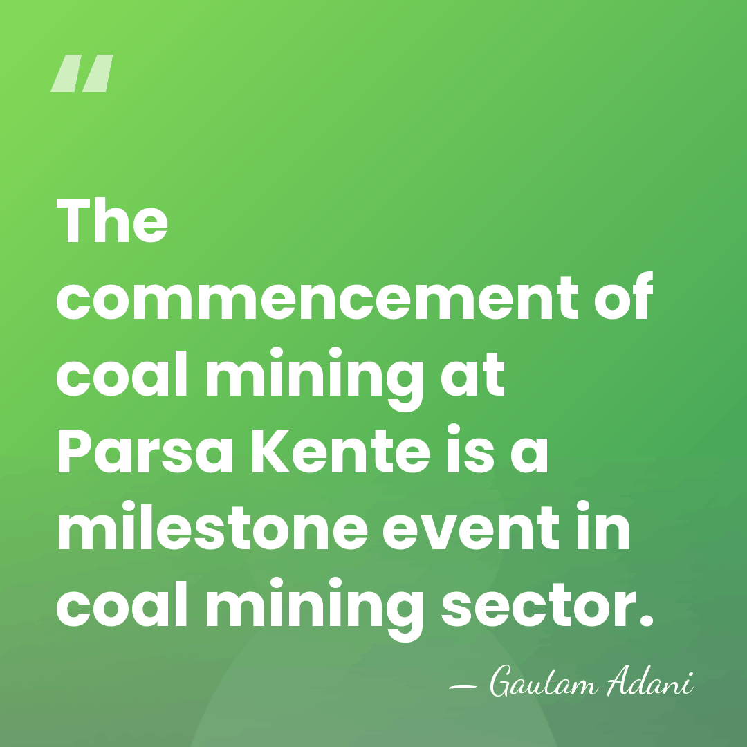 The commencement of coal mining at Parsa Kente is a milestone event&hellip; - Gautam Adani