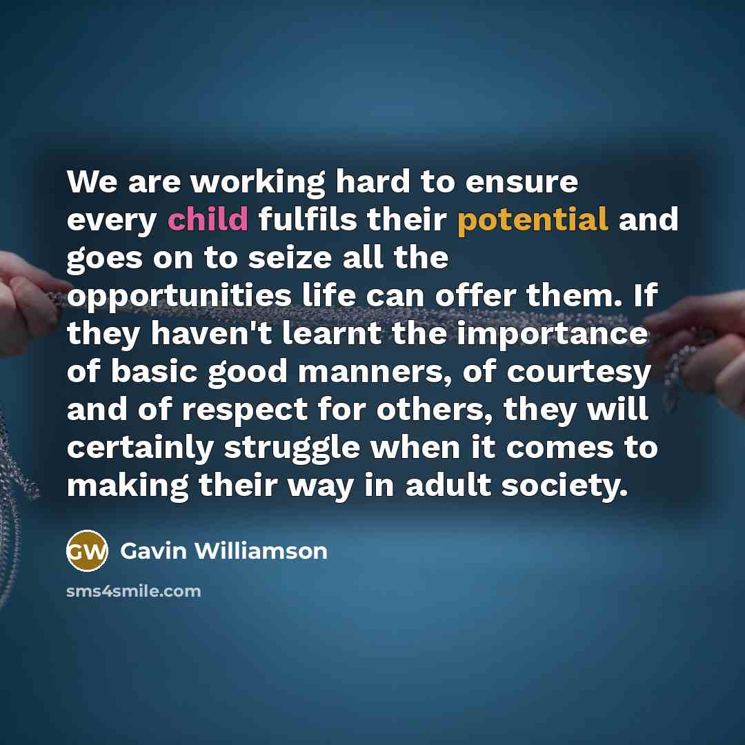 “We are working hard to ensure every child fulfils their…” quote by Gavin Williamson