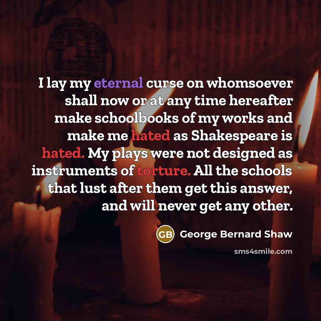 “I lay my eternal curse on whomsoever shall now or…” quote by George Bernard Shaw