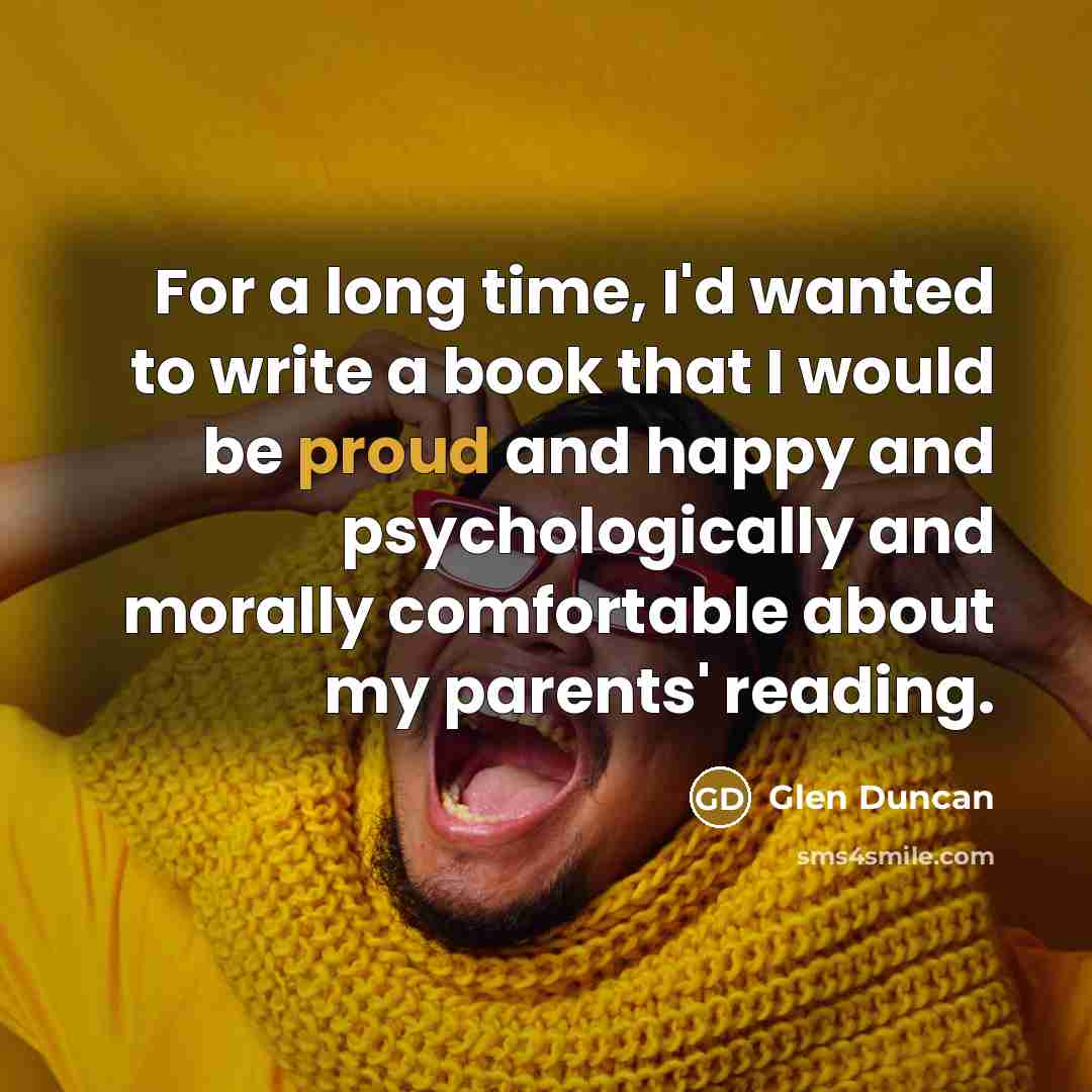 “For a long time, I'd wanted to write a book…” quote by Glen Duncan
