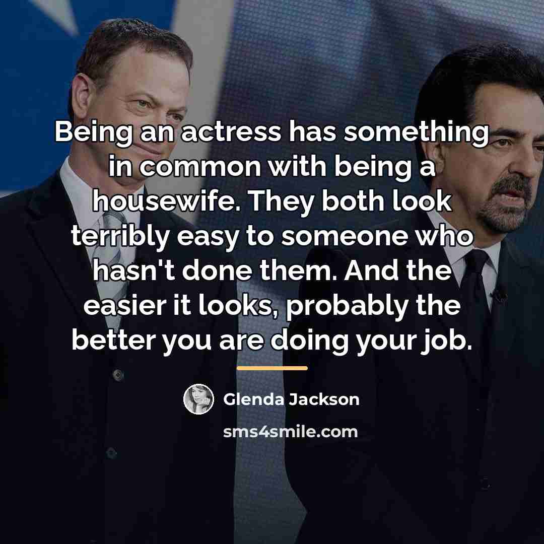 “Being an actress has something in common with being a…” quote by Glenda Jackson