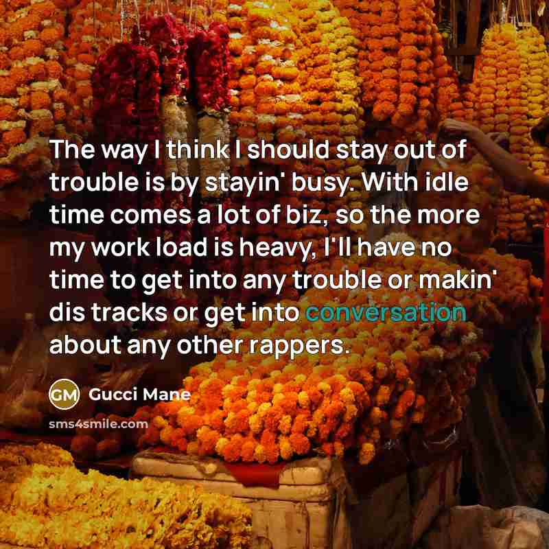 “The way I think I should stay out of trouble…” quote by Gucci Mane