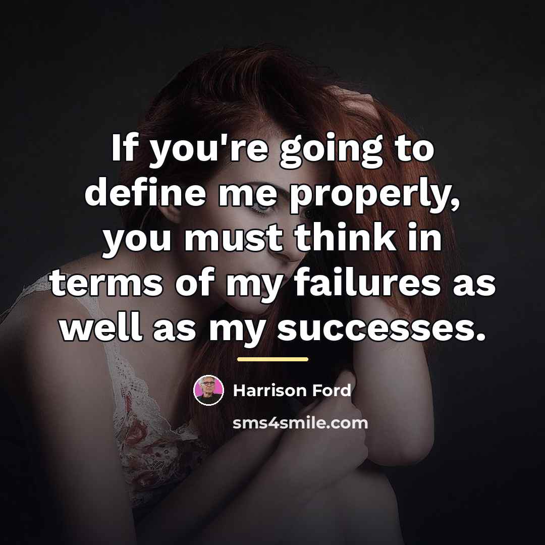 “If you're going to define me properly, you must think…” quote by Harrison Ford