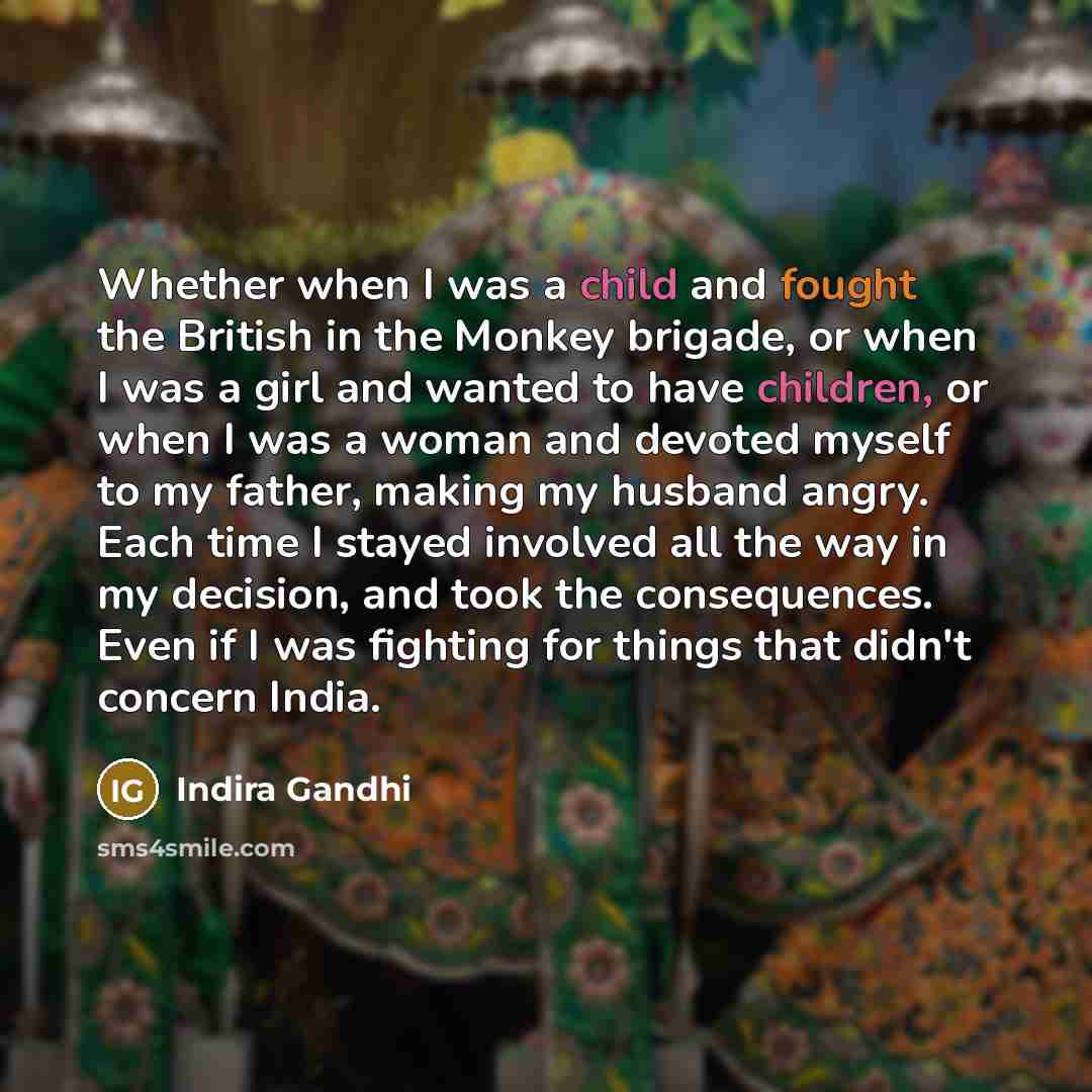 “Whether when I was a child and fought the British…” quote by Indira Gandhi