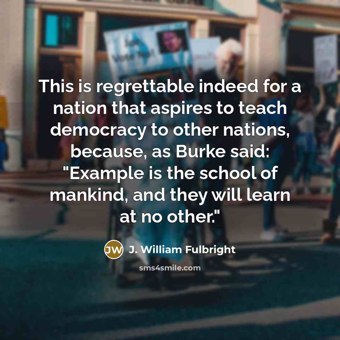 “This is regrettable indeed for a nation that aspires to…” quote by J. William Fulbright