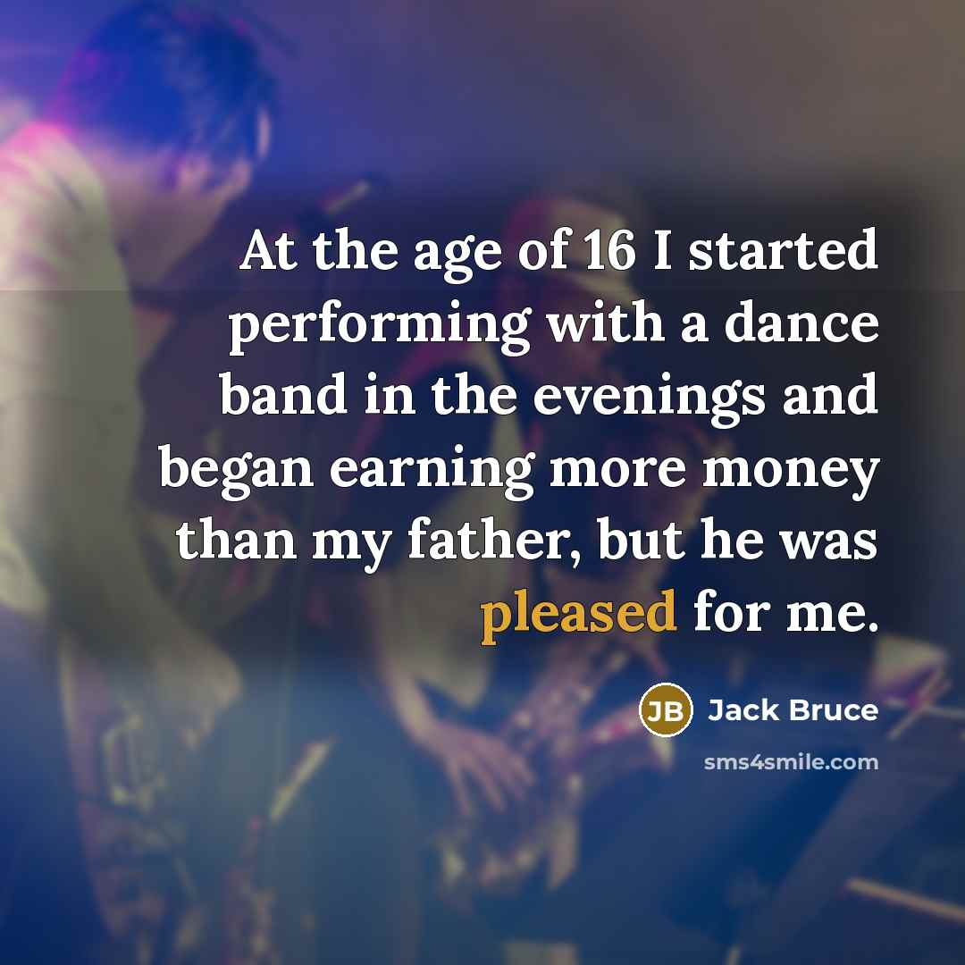 “At the age of 16 I started performing with a…” quote by Jack Bruce