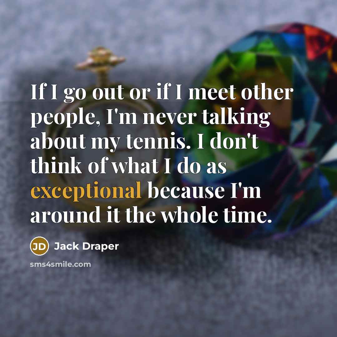 “If I go out or if I meet other people,…” quote by Jack Draper