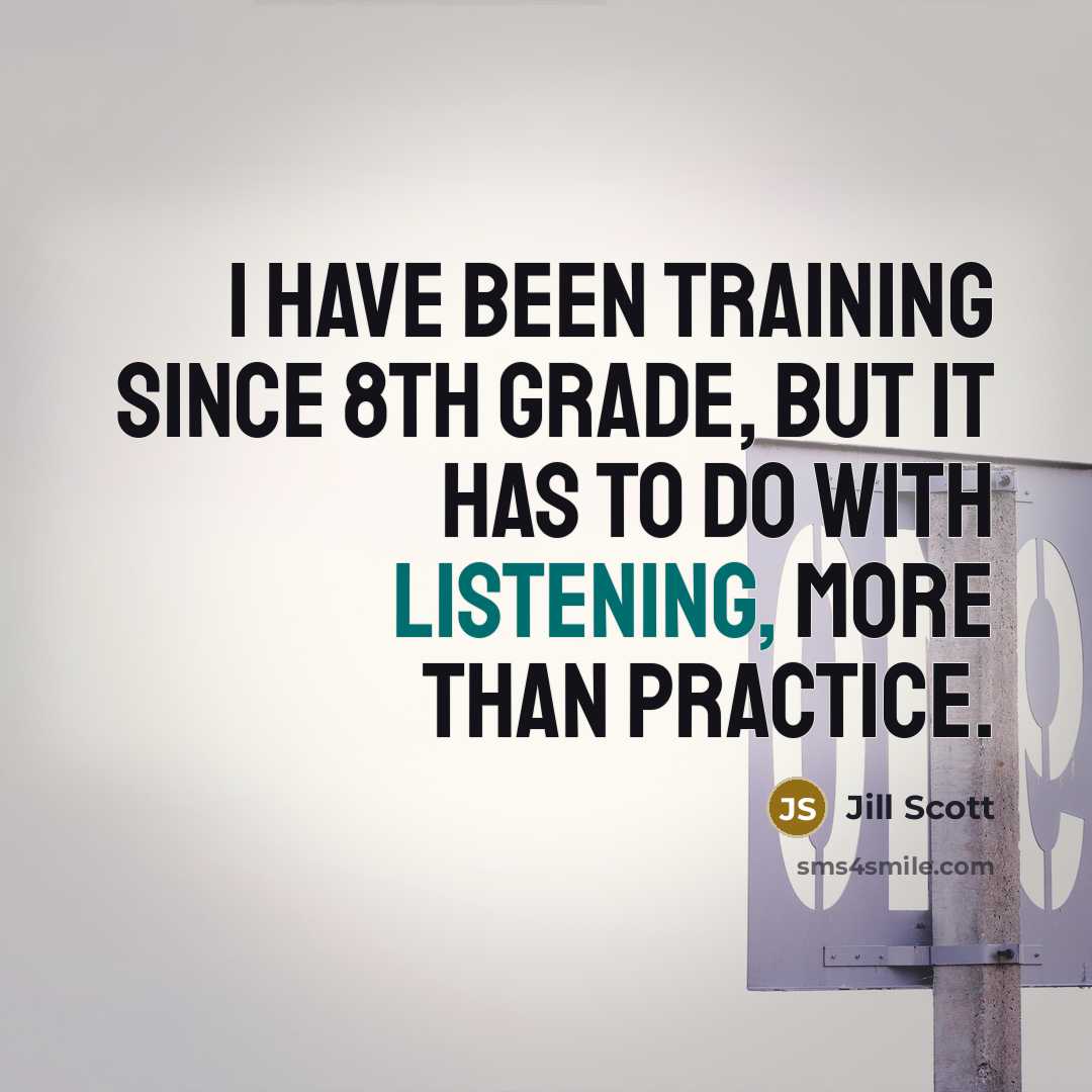 “I have been training since 8th grade, but it has…” quote by Jill Scott