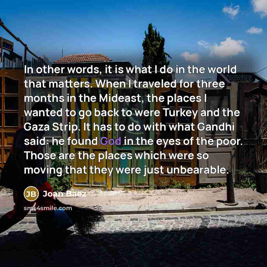 “In other words, it is what I do in the…” quote by Joan Baez