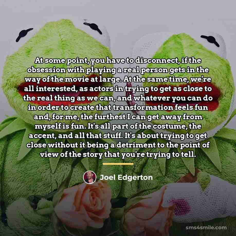 “At some point, you have to disconnect, if the obsession…” quote by Joel Edgerton