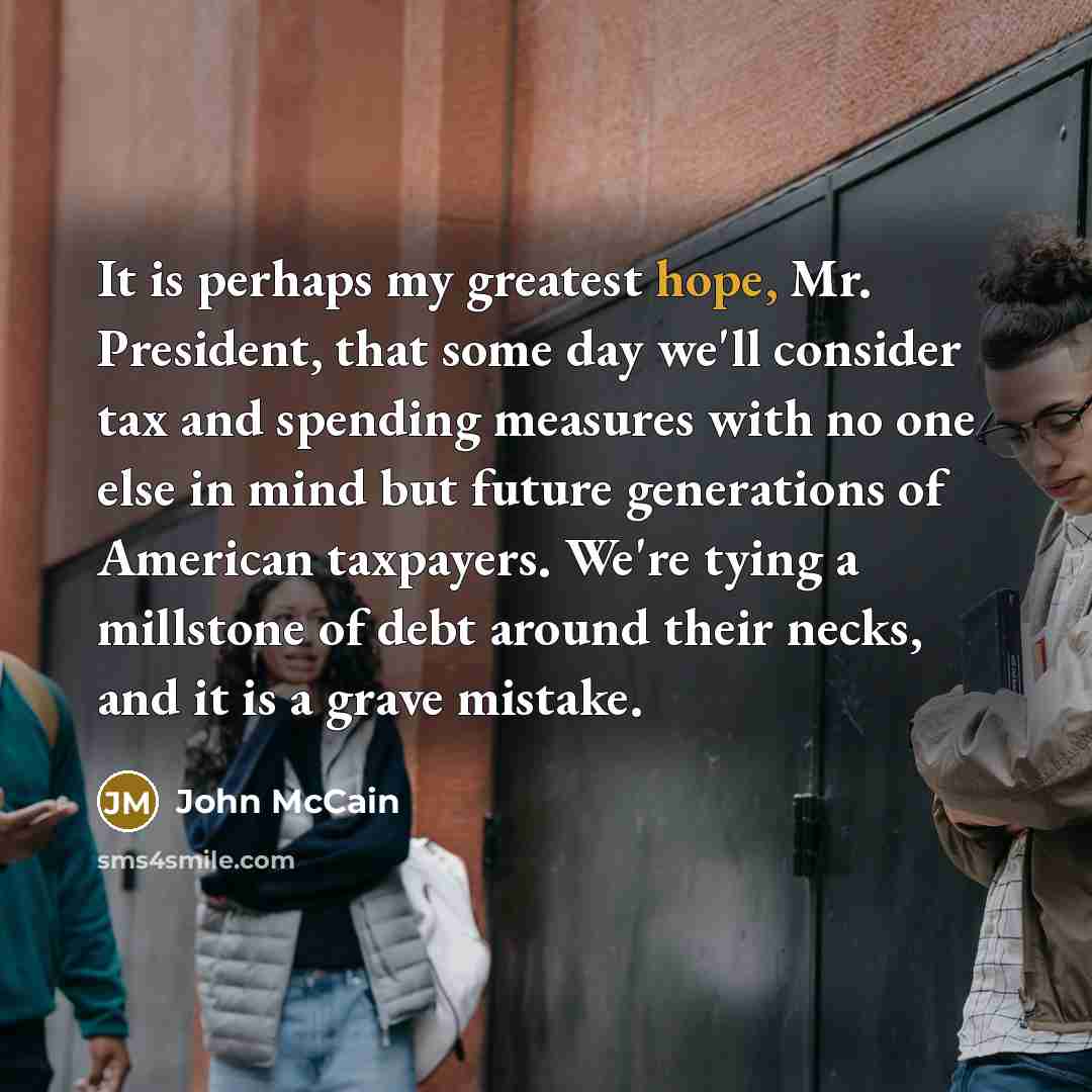 “It is perhaps my greatest hope, Mr. President, that some…” quote by John McCain