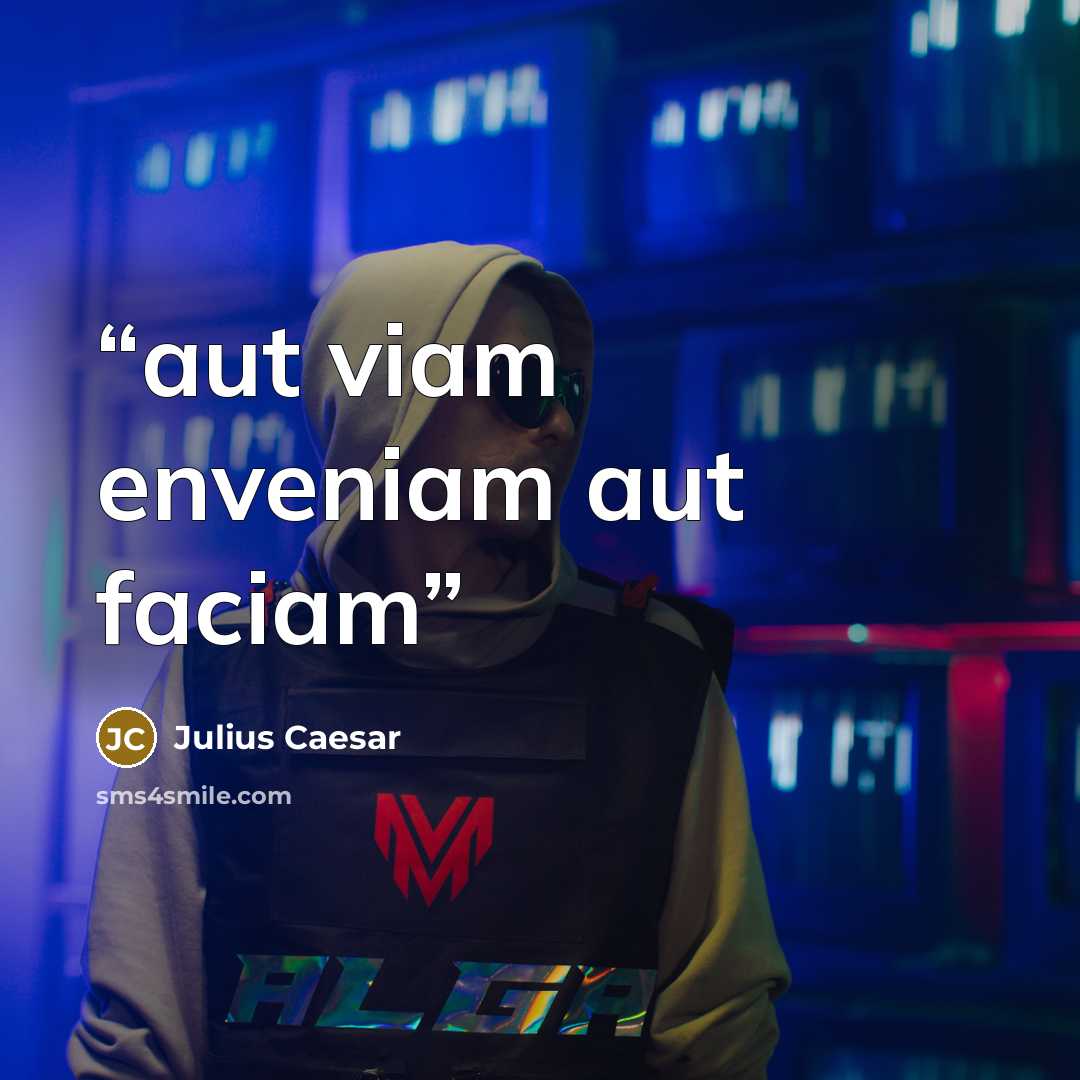 “aut viam enveniam aut faciam” quote by Julius Caesar