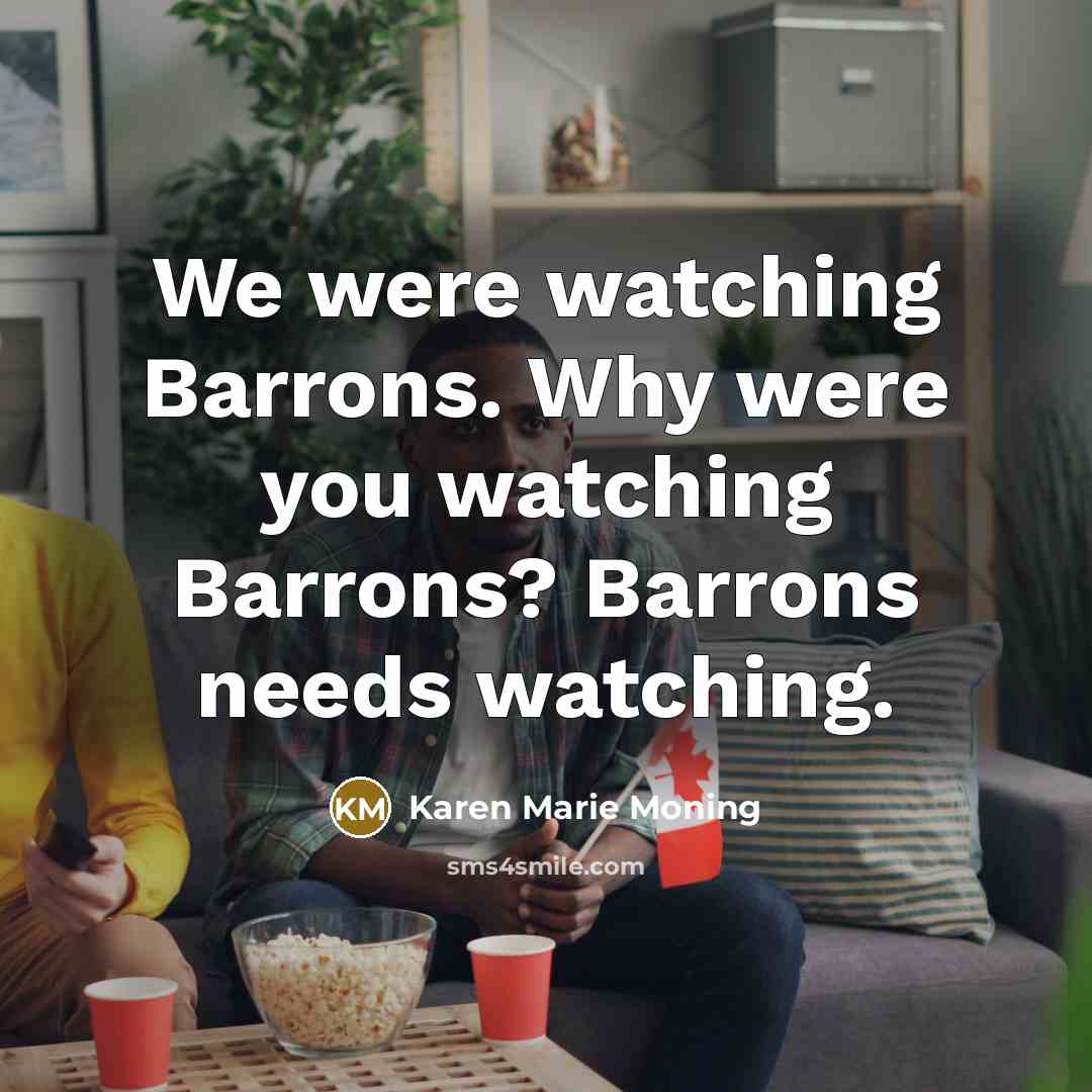 “We were watching Barrons. Why were you watching Barrons? Barrons…” quote by Karen Marie Moning