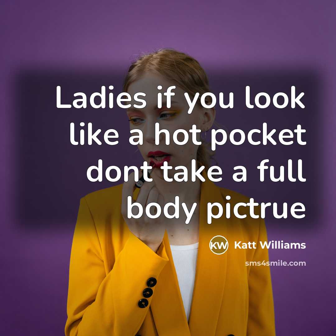 “Ladies if you look like a hot pocket dont take…” quote by Katt Williams