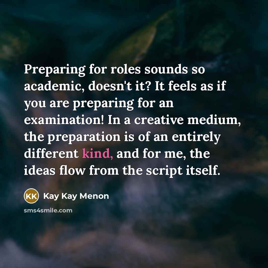 “Preparing for roles sounds so academic, doesn't it? It feels…” quote by Kay Kay Menon