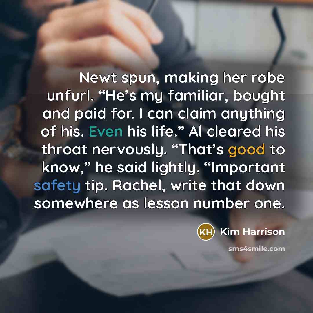 “Newt spun, making her robe unfurl. “He’s my familiar, bought…” quote by Kim Harrison