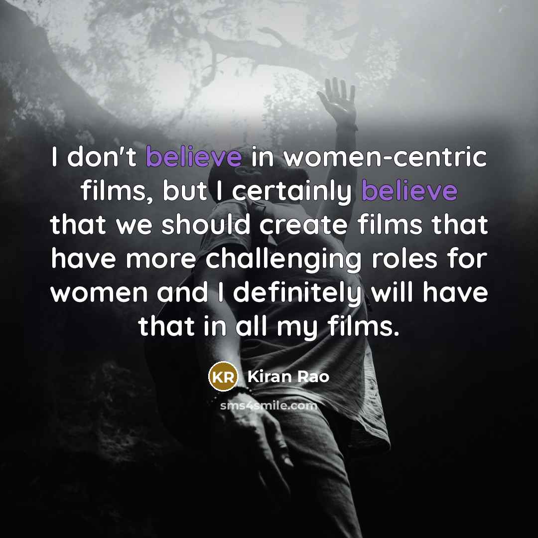 “I don't believe in women-centric films, but I certainly believe…” quote by Kiran Rao