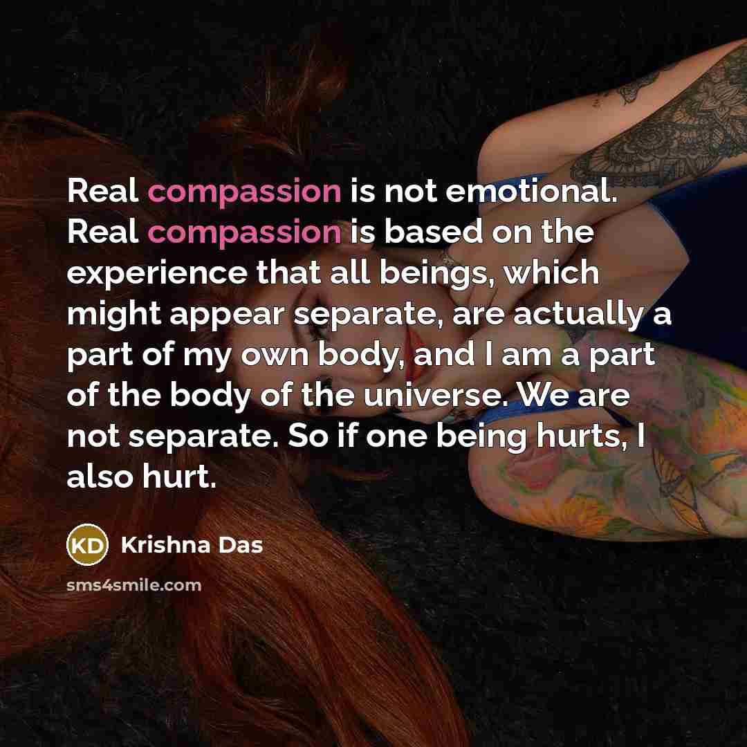 “Real compassion is not emotional. Real compassion is based on…” quote by Krishna Das