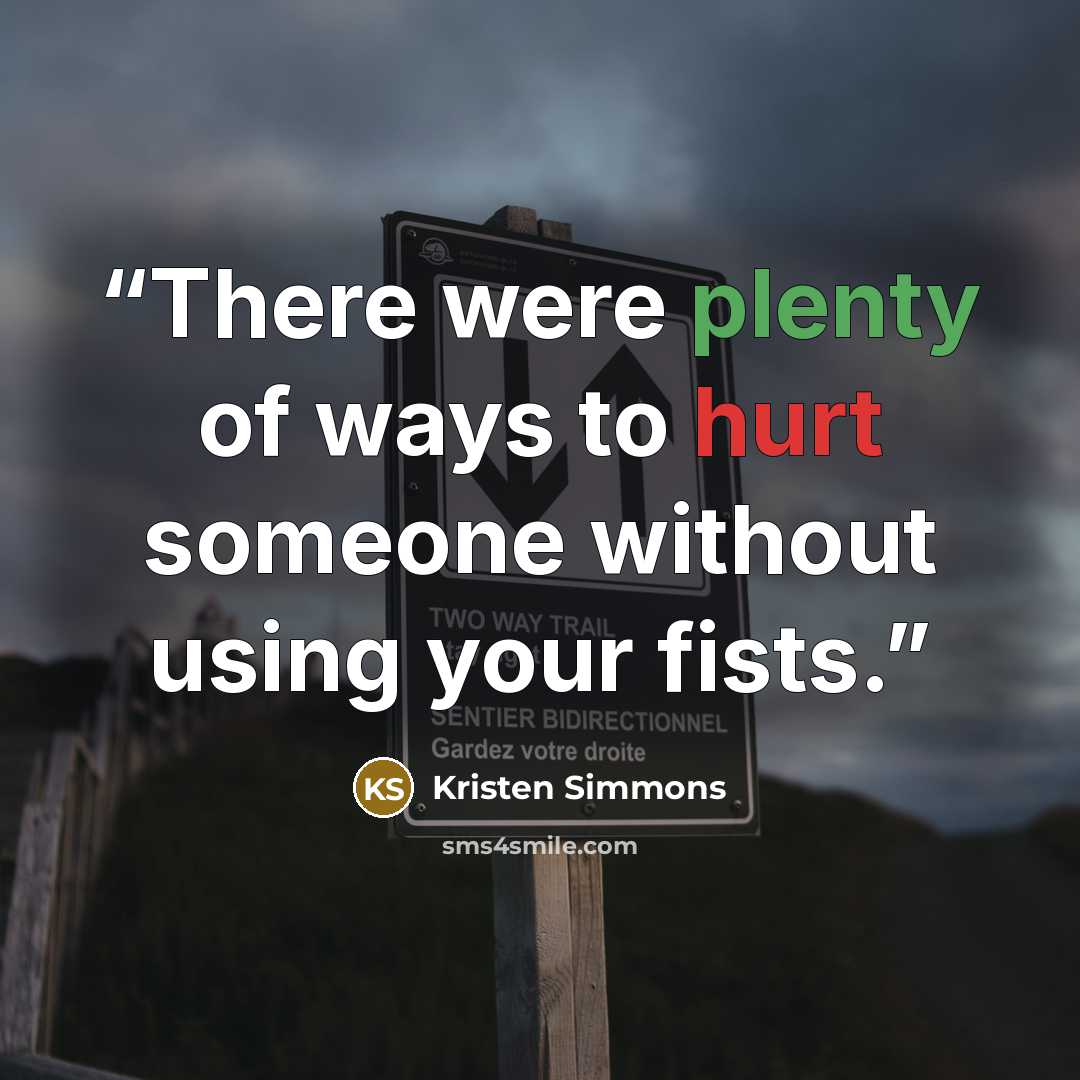 “There were plenty of ways to hurt someone without using your fists.” quote by Kristen Simmons