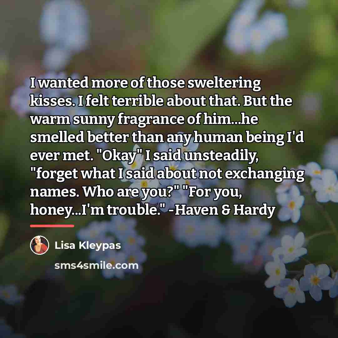 “I wanted more of those sweltering kisses. I felt terrible…” quote by Lisa Kleypas