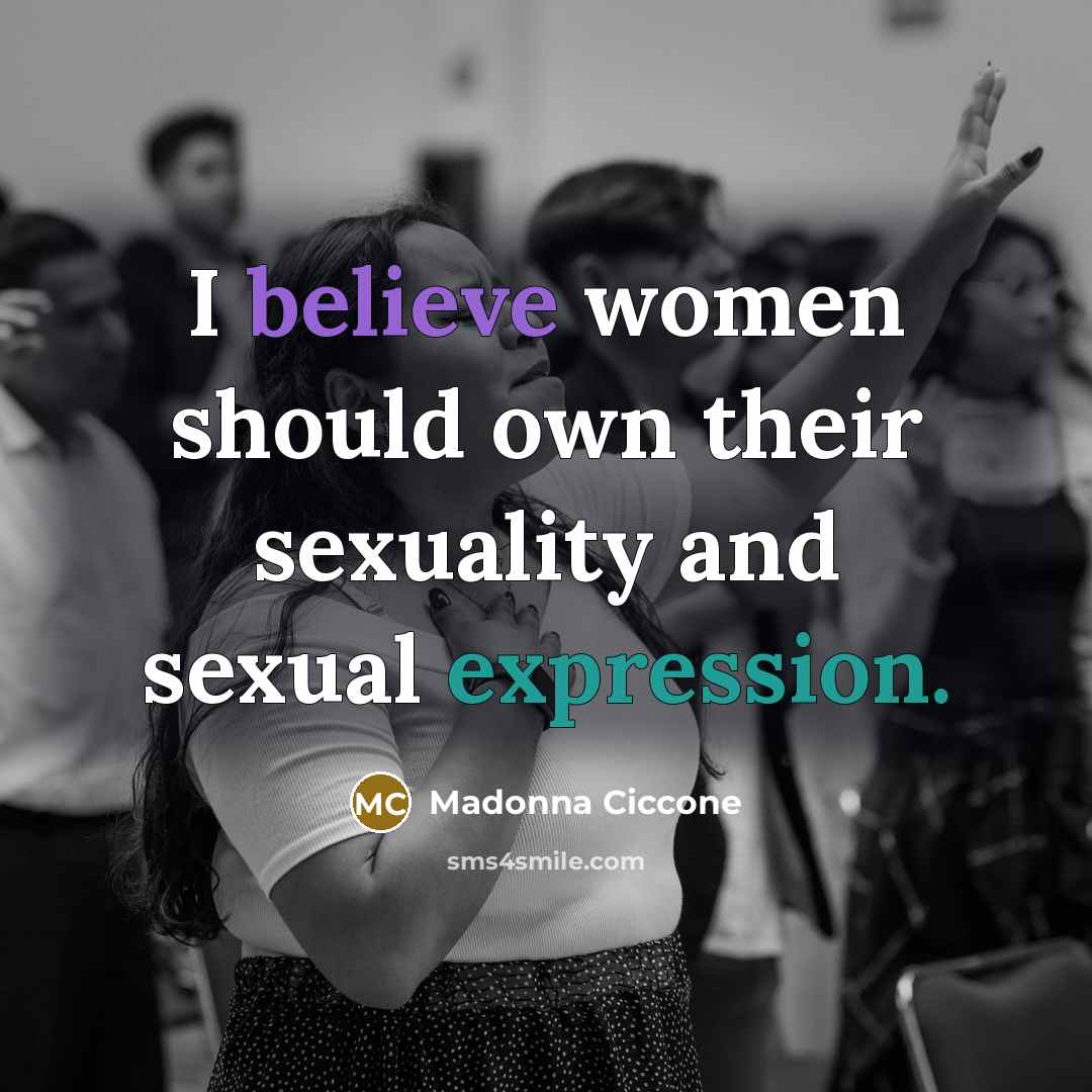 “I believe women should own their sexuality and sexual expression.…” quote by Madonna Ciccone