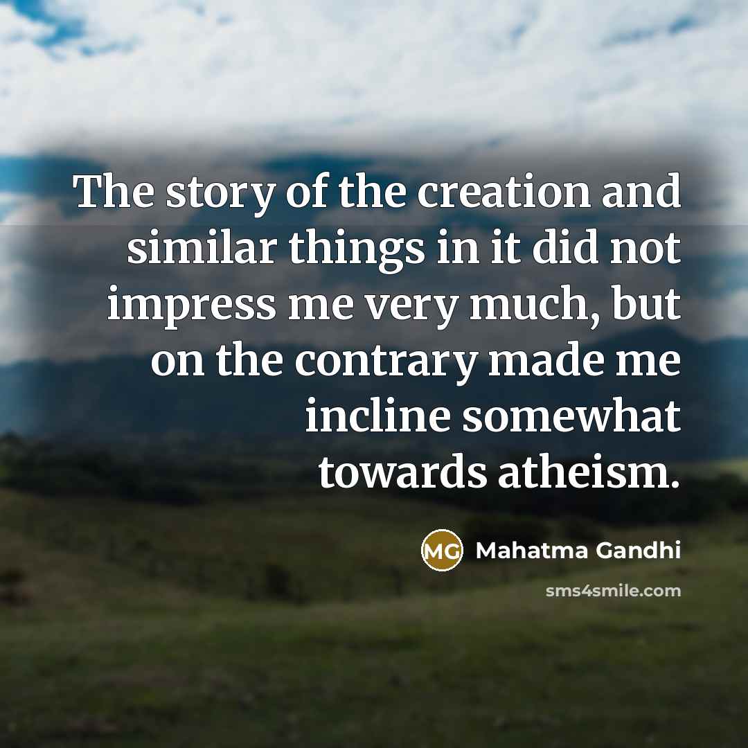 “The story of the creation and similar things in it…” quote by Mahatma Gandhi