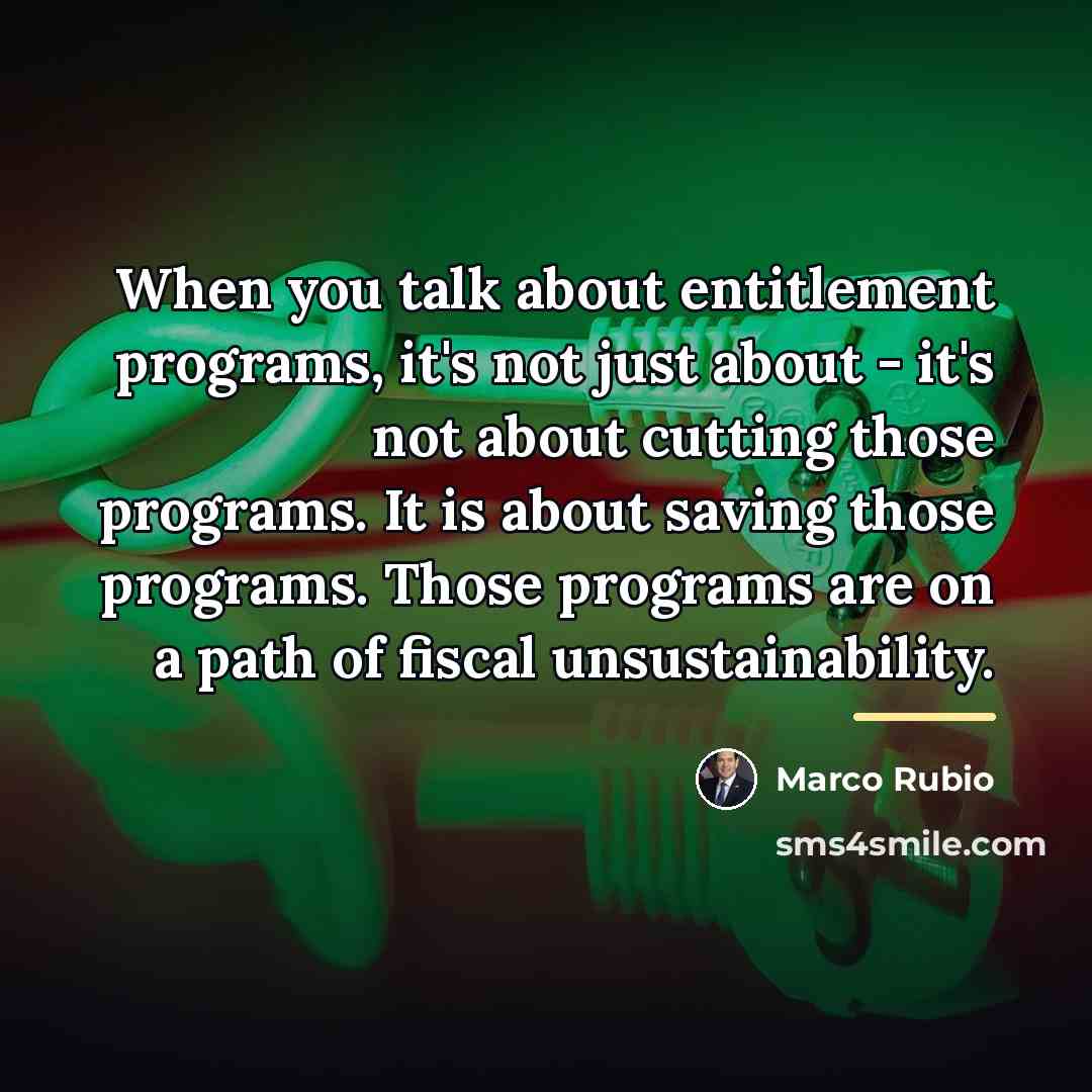 “When you talk about entitlement programs, it's not just about…” quote by Marco Rubio