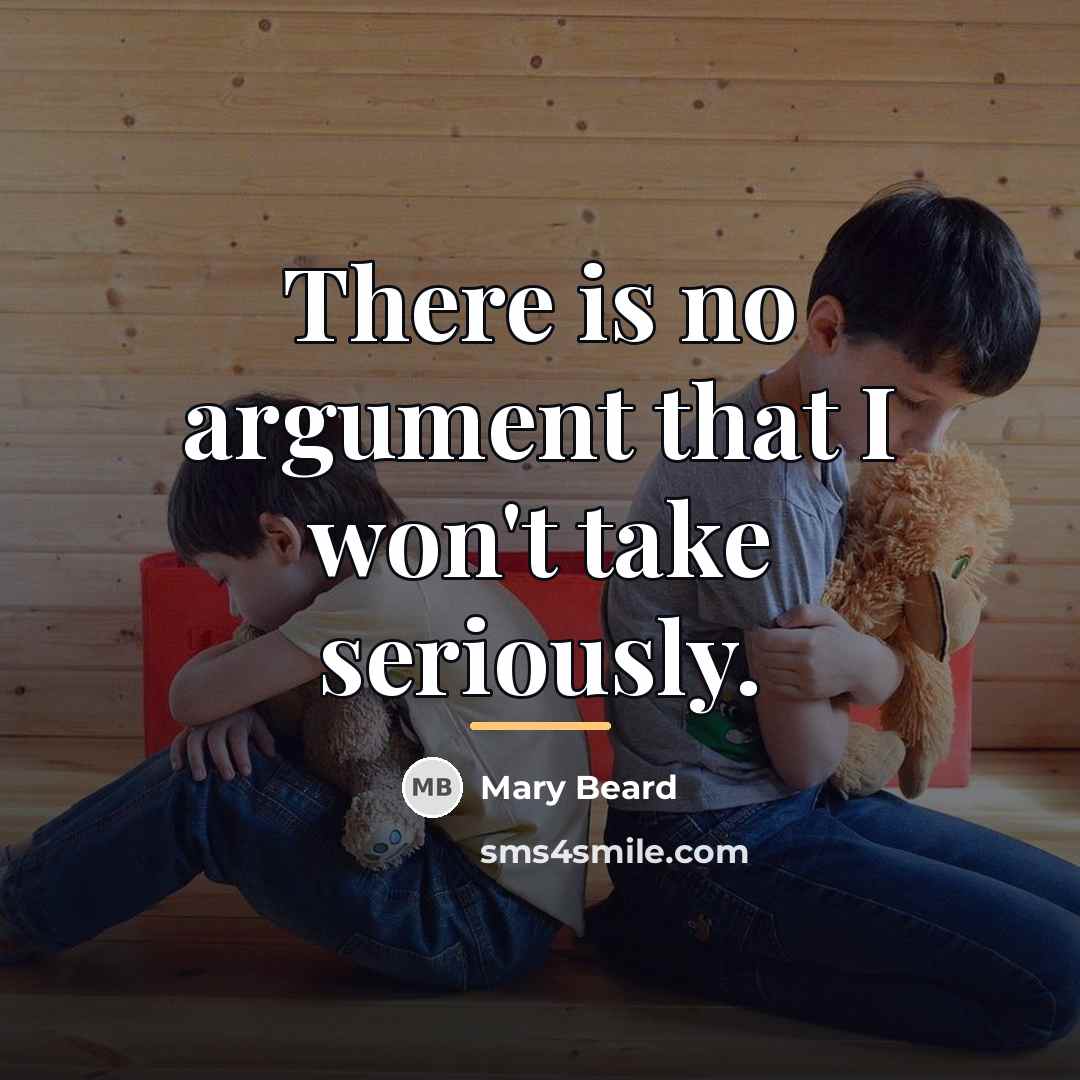 “There is no argument that I won't take seriously.…” quote by Mary Beard