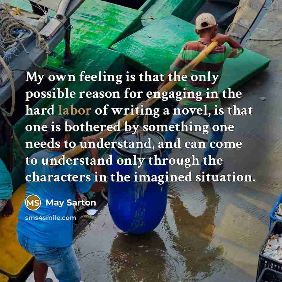 “My own feeling is that the only possible reason for…” quote by May Sarton