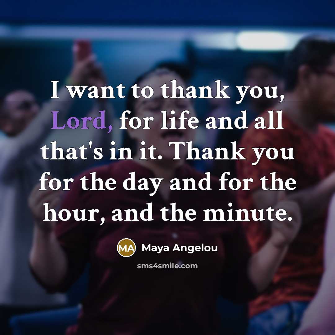 “I want to thank you, Lord, for life and all…” quote by Maya Angelou