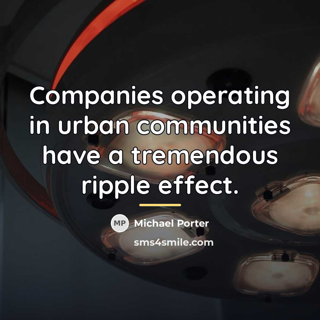 “Companies operating in urban communities have a tremendous ripple effect.…” quote by Michael Porter