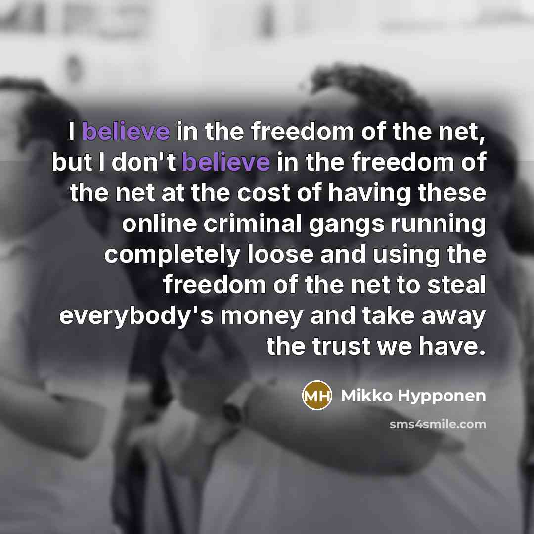 “I believe in the freedom of the net, but I…” quote by Mikko Hypponen