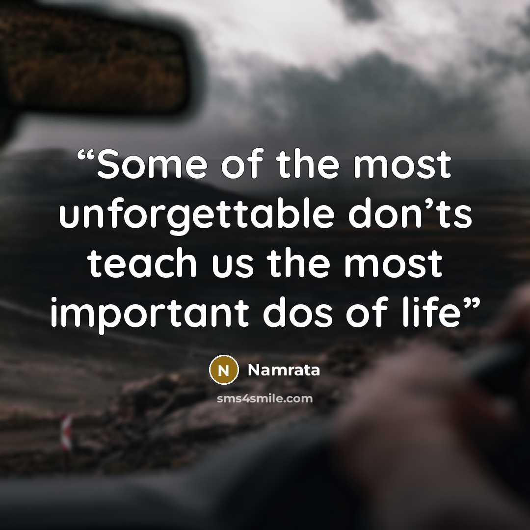 “Some of the most unforgettable don’ts teach us the most important dos of life” quote by Namrata