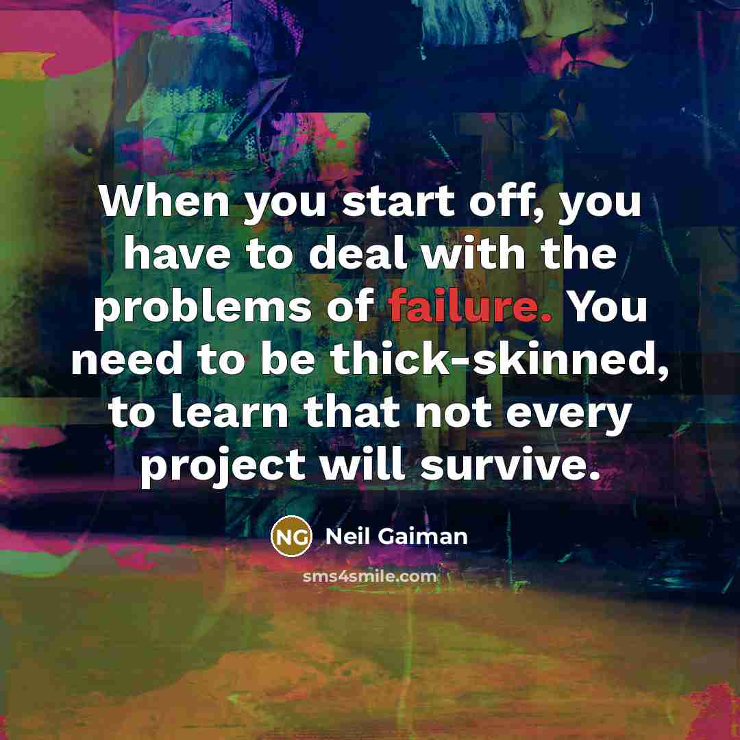 “When you start off, you have to deal with the…” quote by Neil Gaiman