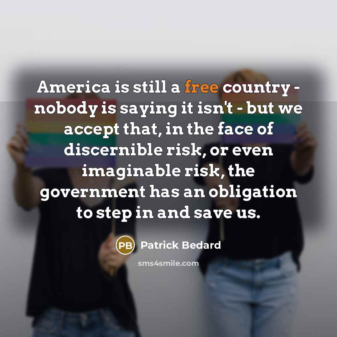 “America is still a free country - nobody is saying…” quote by Patrick Bedard