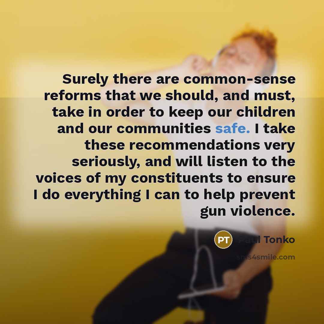 “Surely there are common-sense reforms that we should, and must,…” quote by Paul Tonko