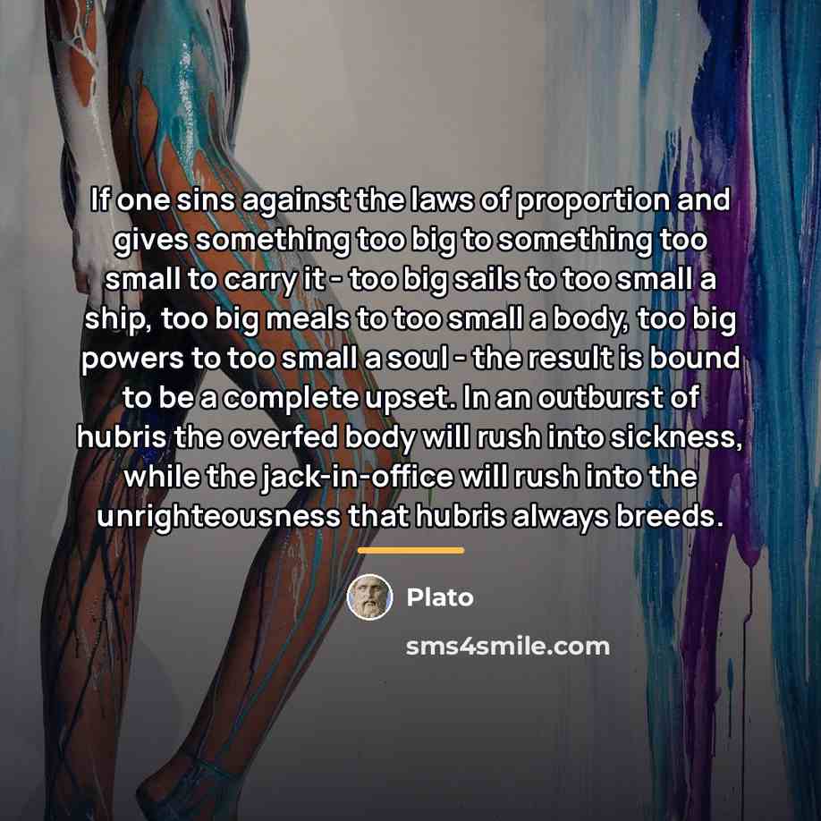 “If one sins against the laws of proportion and gives…” quote by Plato